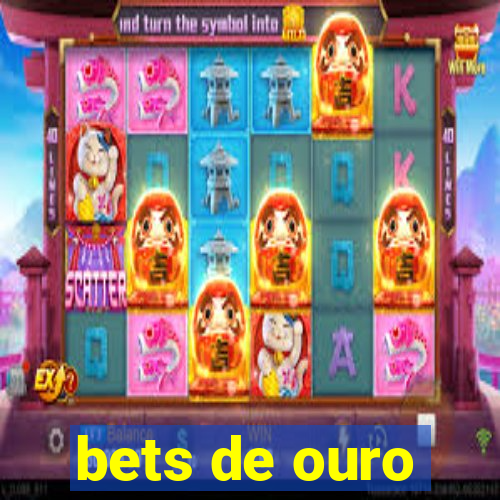 bets de ouro